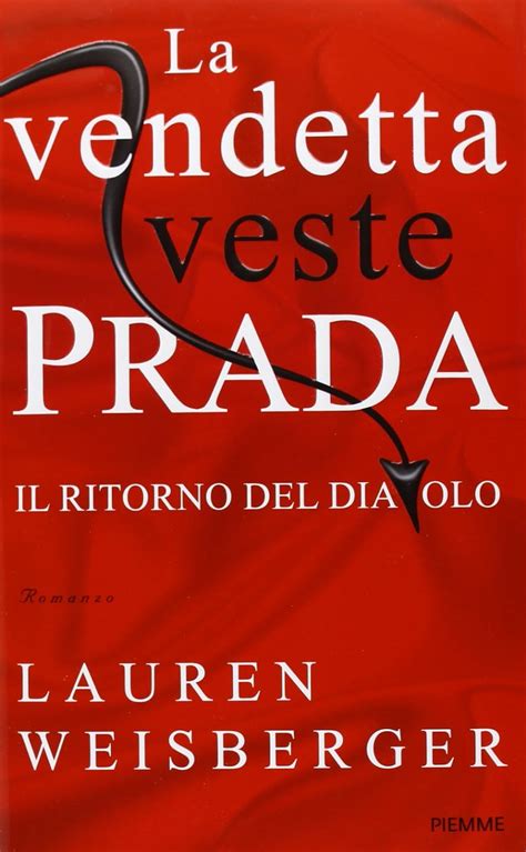 la vendetta veste prada il ritorno del diavolo|La vendetta veste Prada. Il ritorno del diavolo – Laura Weisberger.